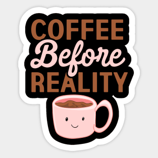 Coffee Before Reality Sticker